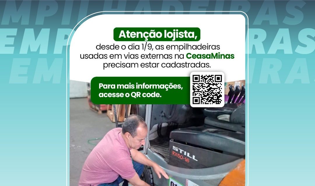 Comunicado Importante – Cadastro e novas regras para o uso de empilhadeiras no entreposto de Contagem