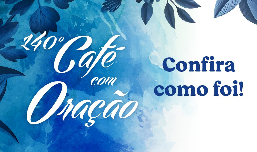 140º Café com Oração
